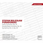 Poradowski : Violin Concerto, Op. 70, Double Bass Concerto, Op. 26 & Symphony No. 3, Op. 29 cover image cdn