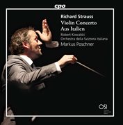 R. Strauss : Violin Concerto, Op. 18 & Aus Italien, Op. 16 cover image cdn