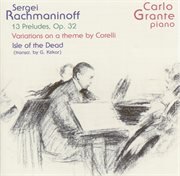 Rachmaninov, S. : 13 Preludes, Op. 32 / Variations On A Theme Of Corelli / Isle Of The Dead (arr. ... cover image cdn