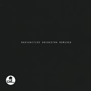 Radioactive Orchestra Remixed cover image cdn