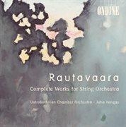 Rautavaara, E. : String Orchestra Works. Canto I-Iv / Hommage A Zoltan Kodaly / Suite / Ballad cover image cdn