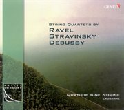 Ravel, M. : String Quartet / Stravinsky, I.. 3 Pieces For String Quartet / Debussy, C.. String Qua... cover image cdn