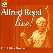 Reed : Reed, Alfred, Vol. 5. Viva Musica! cover image cdn