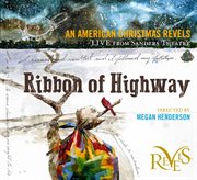 Ribbon Of Highway : An American Christmas Revels (live) cover image cdn