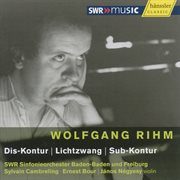 Rihm : Dis-Kontur / Lichtzwang / Sub-Kontur cover image cdn