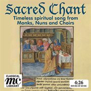 Sacred Chant : Timeless Spiritual Songs From Monks, Nuns & Choirs cover image cdn