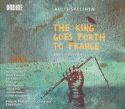 Sallinen, A. : Kuningas Lahtee Ranskaan (the King Goes Forth To France) [opera] cover image cdn