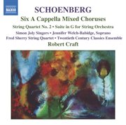 Schoenberg : 6 A Cappella Choruses / String Quartet No. 2 / Suite In G Major cover image cdn