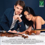 Schulhoff, Martinu, Honneger, Ravel : 20th Century Mitteleuropean Violin And Cello Duos cover image cdn