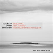Schumann : Kreisleriana, Op. 16. Carter. Night Fantasies cover image cdn