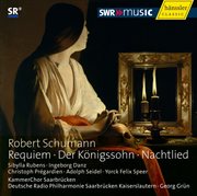 Schumann : Requiem. Der Königssohn. Nachtlied cover image cdn