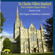 Sir Charles Villiers Stanford : Complete Organ Works, Vol. 1 cover image cdn