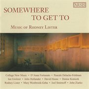 Somewhere To Get To : Music Of Rodney Lister cover image cdn
