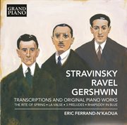Stravinsky, Ravel & Gershwin : Transcriptions & Original Piano Works cover image cdn