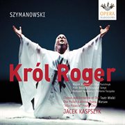 Szymanowski, K. : King Roger cover image cdn