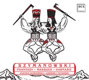 Szymanowski : Phantasy, Masques & Harnasie cover image cdn