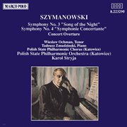 Szymanowski : Symphonies Nos. 3 And 4 / Concert Overture cover image cdn