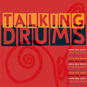Talking Drums : Some Day Catch Some Day Down cover image cdn