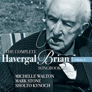 The Complete Havergal Brian Songbook, Vol. 2 cover image cdn