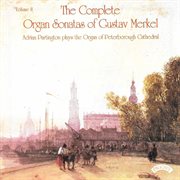 The Complete Organ Sonatas Of Gustav Merkel cover image cdn