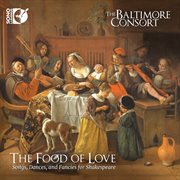 The Food Of Love : Songs, Dances, And Fancies For Shakespeare cover image cdn