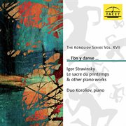 The Koroliov Series, Vol. 17 : Stravinsky – Piano Works cover image cdn