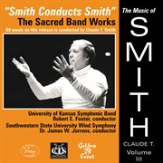 The Music Of Claude T. Smith, Vol. 3 : The Sacred Band Works cover image cdn