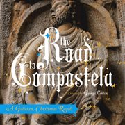The Road To Compostela : A Galician Christmas Revels cover image cdn