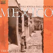 Trio Azteca : Folk Songs And Ballads cover image cdn
