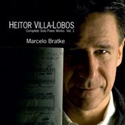 Villa : Lobos. Complete Solo Piano Works, Vol. 1 cover image cdn