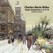 Widor : Organ Symphonies Nos. 5, 6, 8-10 cover image cdn