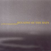 Wilkinson, James : Because Of The Rain cover image cdn