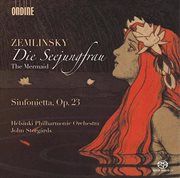 Zemlinsky : Die Seejungfrau & Sinfonietta, Op. 23 cover image cdn