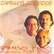 Zimbo Trio : Caminhos Cruzados cover image cdn