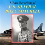 A Rare Recording of U.S. General Billy Mitchell cover image cdn