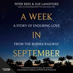 A week in September : a story of enduring love from the Burma railway cover image cdn