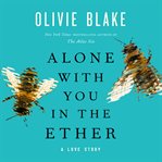 Alone with you in the ether : a love story cover image cdn