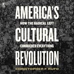 America's cultural revolution : how the radical left conquered everything cover image cdn