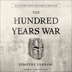 An Alternative History of Britain : The Hundred Years War cover image cdn
