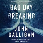 Bad Day Breaking : A Novel. Bad Axe County cover image cdn