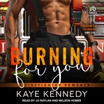 Burning for You : A Firefighter Romance. Burning for the Bravest cover image cdn