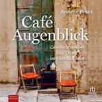Café Augenblick : Geschichten über das Leben im Hier und Jetzt cover image cdn