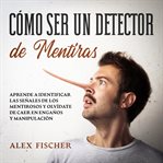 Cómo ser un Detector de Mentiras cover image cdn