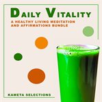 Daily Vitality : A Healthy Living Meditation and Affirmations Bundle cover image cdn