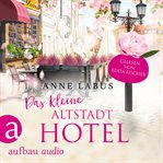 Das kleine Altstadthotel : Wege ins Glück cover image cdn