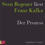 Der Prozess : Sven Regener liest Franz Kafka cover image cdn