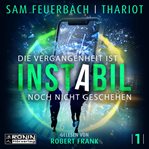 Die Vergangenheit ist noch nicht geschehen : Instabil (German) cover image cdn