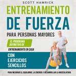 Entrenamiento de fuerza para personas mayores : El programa definitivo de entrenamiento en casa co cover image cdn