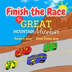 Finish the Race : The Great Mountain Adventure cover image cdn
