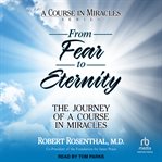 From Fear to Eternity : The Journey of a Course in Miracles cover image cdn
